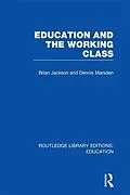 ePUB Education and the Working Class (RLE Edu L Sociology of Education) von Brian Jackson, Dennis Marsden
