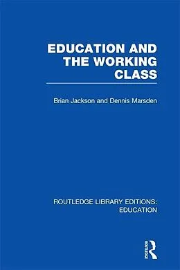 E-Book (pdf) Education and the Working Class (RLE Edu L Sociology of Education) von Brian Jackson, Dennis Marsden