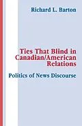 E-Book (pdf) Ties That Blind in Canadian/american Relations von Richard L. Barton