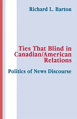 E-Book (pdf) Ties That Blind in Canadian/american Relations von Richard L. Barton