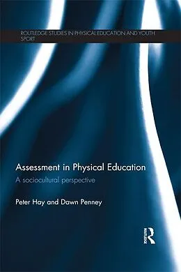 E-Book (epub) Assessment in Physical Education von Peter Hay, Dawn Penney
