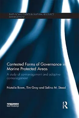 E-Book (epub) Contested Forms of Governance in Marine Protected Areas von Natalie Bown, Tim S. Gray, Selina M. Stead