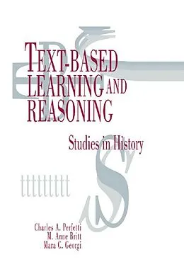 E-Book (pdf) Text-based Learning and Reasoning von Charles A. Perfetti, M. Anne Britt, Mara C. Georgi