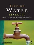 E-Book (pdf) Tapping Water Markets von Terry L. Anderson, Brandon Scarborough, Lawrence R. Watson