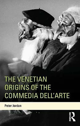 E-Book (pdf) The Venetian Origins of the Commedia dell'Arte von Peter Jordan