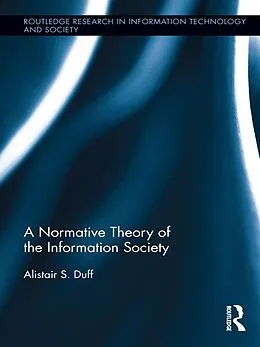 E-Book (pdf) A Normative Theory of the Information Society von Alistair S. Duff