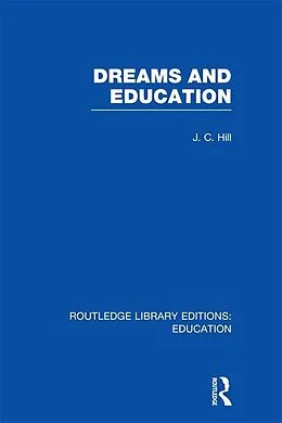 PDF Dreams and Education (RLE Edu K) von J. Hill
