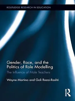 E-Book (pdf) Gender, Race, and the Politics of Role Modelling von Wayne Martino, Goli Rezai-Rashti