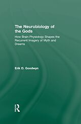 eBook (epub) The Neurobiology of the Gods de Erik D. Goodwyn