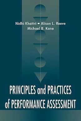 E-Book (epub) Principles and Practices of Performance Assessment von Nidhi Khattri, Alison L. Reeve, Michael B. Kane