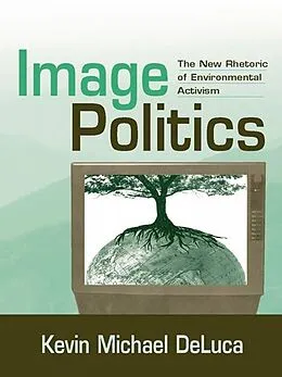E-Book (epub) Image Politics von Kevin Michael Deluca