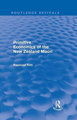 eBook (epub) Primitive Economics of the New Zealand Maori (Routledge Revivals) de Raymond Firth