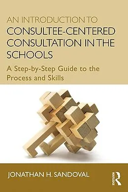 E-Book (epub) An Introduction to Consultee-Centered Consultation in the Schools von Jonathan H. Sandoval