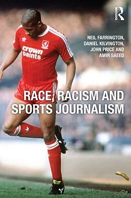 E-Book (epub) Race, Racism and Sports Journalism von Neil Farrington, Daniel Kilvington, John Price