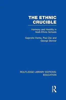 E-Book (pdf) The Ethnic Crucible (RLE Edu J) von Gajendra Verma, Paul Zec, George Skinner