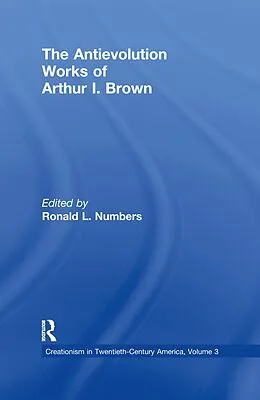 ePUB The Antievolution Works of Arthur I. Brown von Ronald L. Numbers