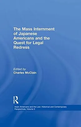 E-Book (epub) The Mass Internment of Japanese Americans and the Quest for Legal Redress von Charles J. McClain