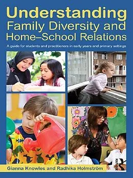 E-Book (epub) Understanding Family Diversity and Home - School Relations von Gianna Knowles, Radhika Holmstrom