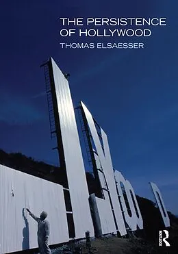 E-Book (epub) The Persistence of Hollywood von Thomas Elsaesser