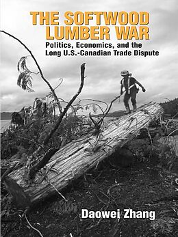 E-Book (pdf) The Softwood Lumber War von Daowei Zhang