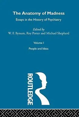 E-Book (epub) Anatomy Of Madness Vol 1 von W F Bynum, Michael Shepherd, Roy Porter