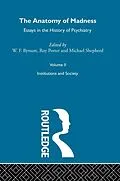 E-Book (epub) Anatomy Of Madness Vol 2 von W F Bynum, Michael Shepherd, Roy Porter