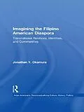 E-Book (pdf) Imagining the Filipino American Diaspora von Jonathan Y. Okamura