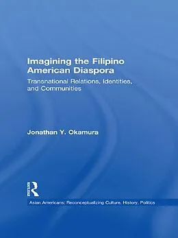 E-Book (epub) Imagining the Filipino American Diaspora von Jonathan Y. Okamura