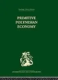 E-Book (pdf) Primitive Polynesian Economy von Raymond Firth