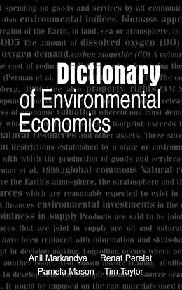 E-Book (epub) Dictionary of Environmental Economics von Anil Markandya, Renat Perelet, Pamela Mason
