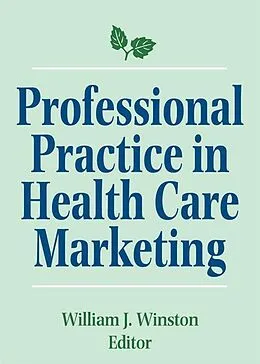 E-Book (epub) Professional Practice in Health Care Marketing von William Winston