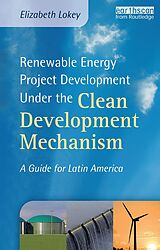 eBook (epub) Renewable Energy Project Development Under the Clean Development Mechanism de Elizabeth Lokey