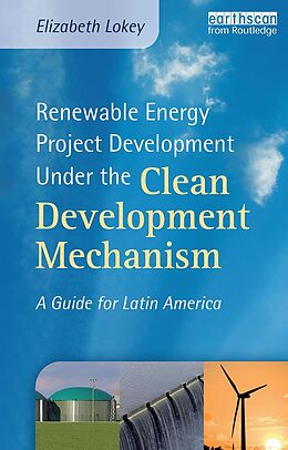E-Book (pdf) Renewable Energy Project Development Under the Clean Development Mechanism von Elizabeth Lokey