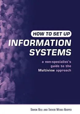 E-Book (pdf) How to Set Up Information Systems von Simon Bell, Trevor Wood-Harper