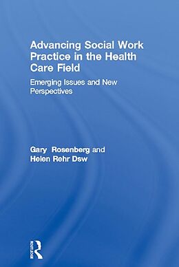 E-Book (epub) Advancing Social Work Practice in the Health Care Field von Gary Rosenberg, Helen Rehr