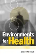 E-Book (epub) Environments for Health von John J Macdonald, University Of Western Sydney, Australia