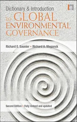 E-Book (pdf) Dictionary and Introduction to Global Environmental Governance von Richard E. Saunier, Richard A. Meganck
