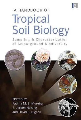 E-Book (pdf) A Handbook of Tropical Soil Biology von Fatima M. S. Moreira, E. Jeroen Huising, David E. Bignell