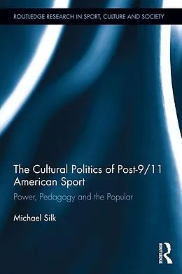 E-Book (epub) The Cultural Politics of Post-9/11 American Sport von Michael Silk