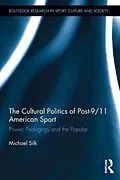 E-Book (pdf) The Cultural Politics of Post-9/11 American Sport von Michael Silk