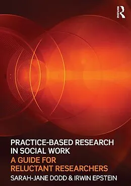 E-Book (pdf) Practice-Based Research in Social Work von Sarah-Jane Dodd, Irwin Epstein