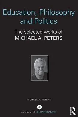 E-Book (epub) Education, Philosophy and Politics von Michael A. Peters