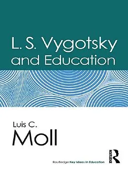 E-Book (epub) L.S. Vygotsky and Education von Luis C. Moll