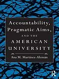 E-Book (epub) Accountability, Pragmatic Aims, and the American University von Ana M. Martínez-Alemán