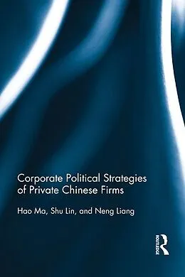 E-Book (epub) Corporate Political Strategies of Private Chinese Firms von Hao Ma, Shu Lin, Neng Liang