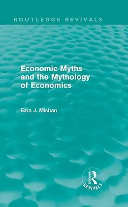 E-Book (pdf) Economic Myths and the Mythology of Economics (Routledge Revivals) von E. Mishan