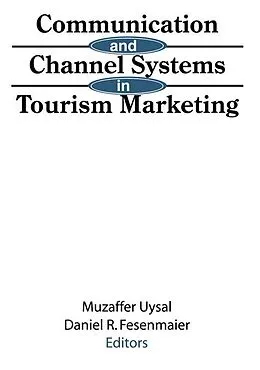E-Book (pdf) Communication and Channel Systems in Tourism Marketing von Muzaffer Uysal, Daniel Fesenmaier