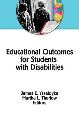 E-Book (pdf) Educational Outcomes for Students With Disabilities von James E Ysseldyke, Martha L Thurlow