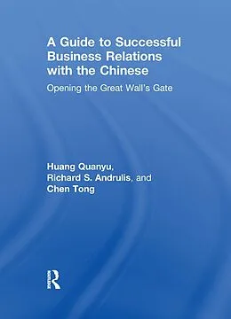 E-Book (epub) A Guide to Successful Business Relations With the Chinese von Richard S Andrulis, Huang Quanyu, Chen Tong
