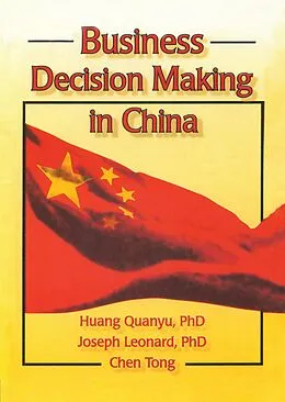 E-Book (pdf) Business Decision Making in China von Huang Quanyu, Chen Tong, Joseph W Leonard